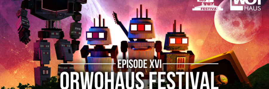 ORWOhaus Festival 2023 Episode XVI